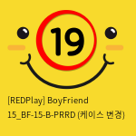 [REDPlay] BoyFriend 15_BF-15-B-PRRD (케이스 변경)